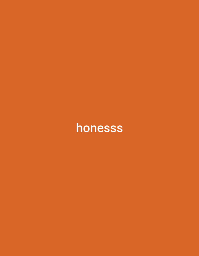 The media file is a single image with a solid orange background. Centered on the background is white text that reads "honessss". There are no other discernible subjects, objects, or scene details. The image does not depict any activity or event. There are no location cues, and no information about the time of day or weather can be inferred. The emotion conveyed is neutral due to the lack of other visual elements.
