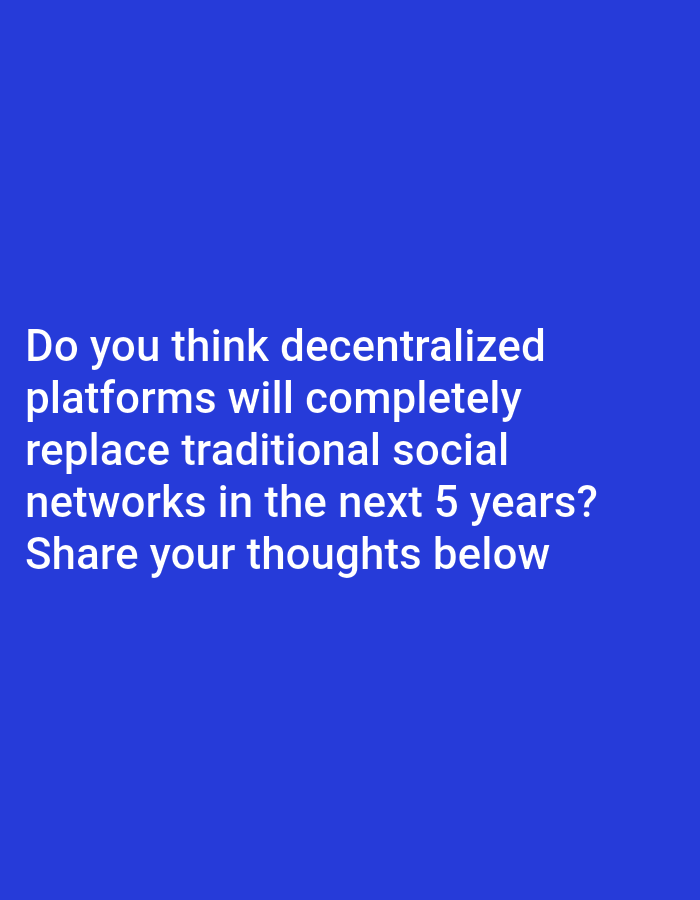 The image contains white text on a blue background. The text reads: "Do you think decentralized platforms will completely replace traditional social networks in the next 5 years? Share your thoughts below". There is no information about the city of Naudiha, India, or any people, subjects, objects, or actions depicted in the image.