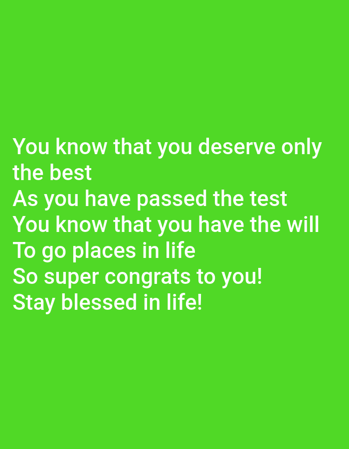 The image contains white text on a bright green background. The text reads: "You know that you deserve only the best As you have passed the test You know that you have the will To go places in life So super congrats to you! Stay blessed in life!" There are no people, objects, or any discernible environmental details present in the image. The location of Jauro Yinu, Nigeria is not mentioned or suggested by the image content.