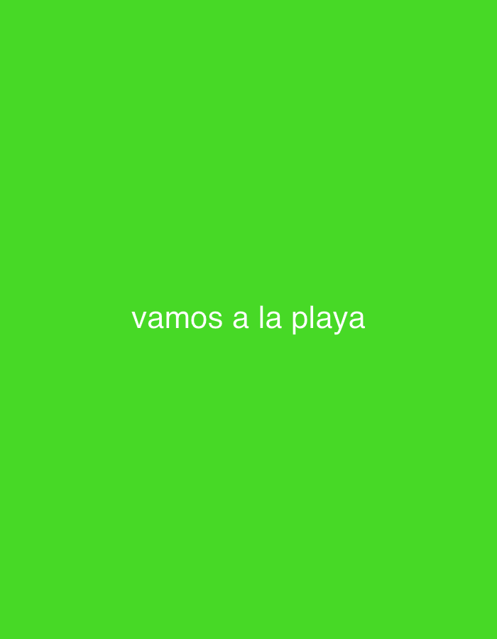 The image features a solid, vibrant green background. White text is centrally positioned in the lower middle portion of the frame. The text reads "vamos a la playa", which translates from Spanish to "let's go to the beach". There are no other subjects, objects, or environmental elements visible. The plain, monochromatic background provides no specific location cues, time of day, weather conditions, or any depicted activity or event beyond the literal message of the text. The font is a simple, sans-serif style.
