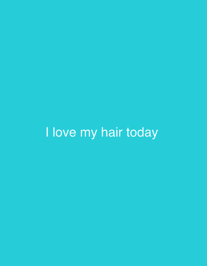 The image displays white text centered on a solid, vibrant teal-blue background. The visible text reads, "I love my hair today." No people, objects, or specific scenes are depicted beyond this text and colored background. There are no visual cues for time of day, weather, or a particular location within the image itself. The overall tone conveyed by the text is positive and self-appreciative. The location context for this media file is London, United Kingdom.