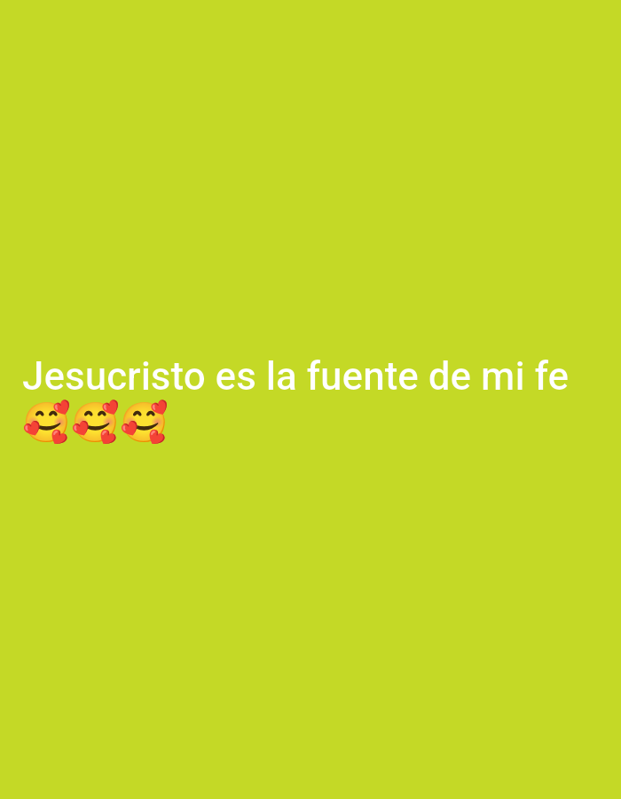 A light green background displays the text "Jesucristo es la fuente de mi fe" (Jesus Christ is the source of my faith) in white font. To the left of the text, there are three emoji faces with hearts for eyes. The image does not contain location information.