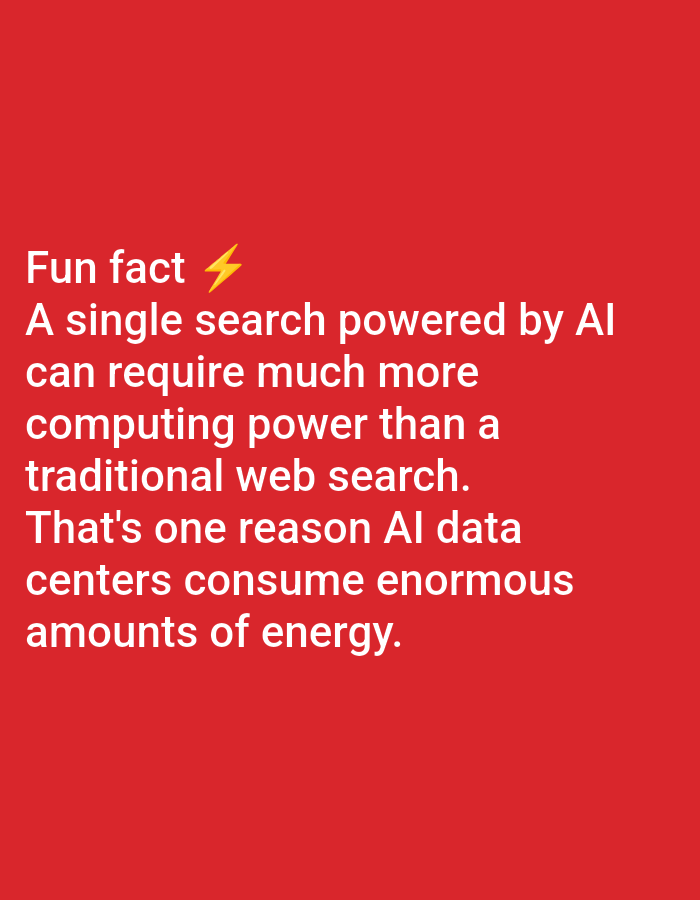 The image is a photograph of a red background with white text. The text reads: "Fun fact ⚡ A single search powered by AI can require much more computing power than a traditional web search. That's one reason AI data centers consume enormous amounts of energy." There is no indication of a location in Lagos, Nigeria, or any people, subjects, objects, actions, or interactions. The image is purely text on a solid red background.