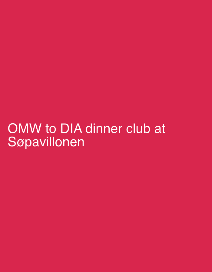 A dark pink background displays white text that reads "OMW to DIA dinner club at Søpavillonen". The text is centered horizontally on the image and takes up the bottom half of the frame.