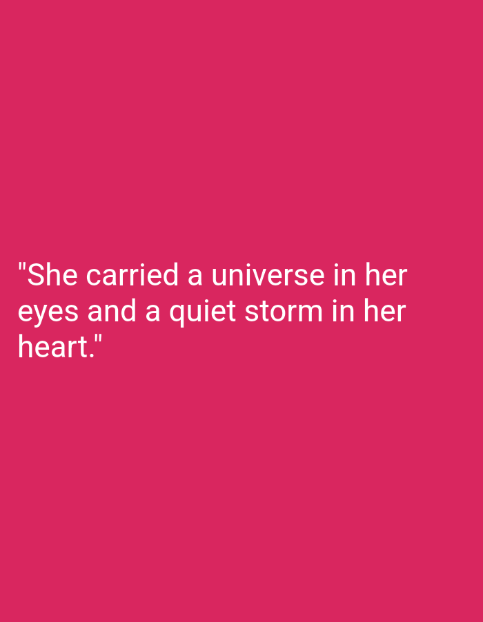 The image displays white text on a vibrant pink background. The text reads: "She carried a universe in her eyes and a quiet storm in her heart." The text is centered horizontally and positioned in the lower half of the image. There are no discernable objects, people, or actions depicted in the scene, nor is there any information that could place it in Tabanan, Indonesia.
