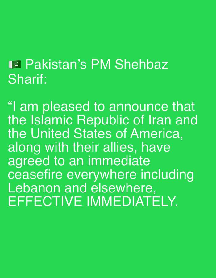 The image shows text on a green background. The text reads: "Pakistan's PM Shehbaz Sharif: 'I am pleased to announce that the Islamic Republic of Iran and the United States of America, along with their allies, have agreed to an immediate ceasefire everywhere including Lebanon and elsewhere, EFFECTIVE IMMEDIATELY.'" There is a Pakistani flag emoji before "Pakistan's PM". The image does not contain any information about the city of Ado, Nigeria.
