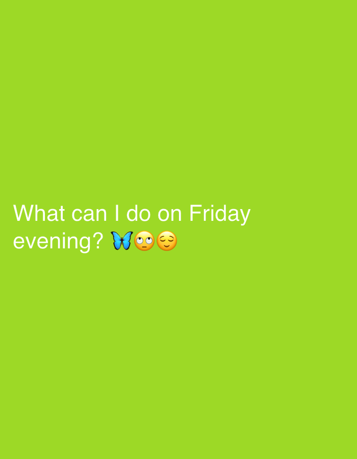 The image shows the text "What can I do on Friday evening?" followed by a butterfly emoji, a thinking face emoji, and a relieved face emoji against a solid green background. There is no visible location or setting that would indicate Tbilisi, Georgia or any other city.