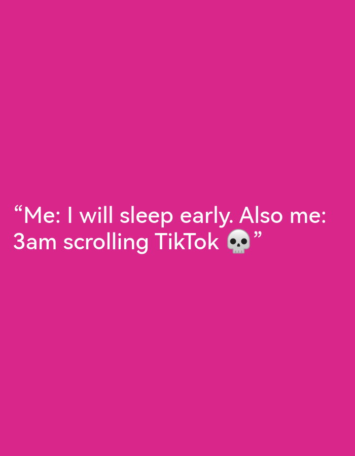 The image is a vertically oriented, close-up, full-frame photograph of a pink background. White text is overlaid on the pink background, forming a quote that reads: "Me: I will sleep early. Also me: 3am scrolling TikTok 💀". The text is centered horizontally and positioned in the lower half of the frame. There are no discernable people, subjects, objects, actions, interactions, or environmental details beyond the text and background. This image does not depict any location in Ikorodu, Nigeria.