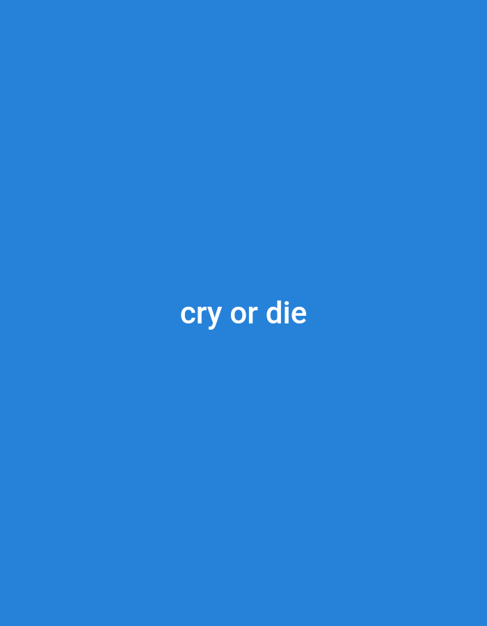 The image contains a solid blue background with the text "cry or die" in white, centered on the image. The text is in a sans-serif font. The image appears to be a digital graphic. There are no people, objects, or actions in the image. The coordinates provided are not associated with any visible content in the image, nor do they provide information about a location within the city of Ciparay, Indonesia. The image is devoid of context beyond the text it displays.