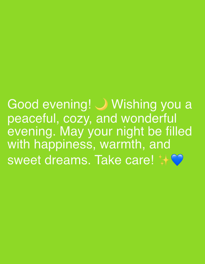 The image is a photograph of a bright green background with white text and emojis. The text reads: "Good evening! 🌙 Wishing you a peaceful, cozy, and wonderful evening. May your night be filled with happiness, warmth, and sweet dreams. Take care! ✨💙". There is no discernible connection to Tbilisi, Georgia, or any urban setting. The image is a simple graphic with a text-based message.
