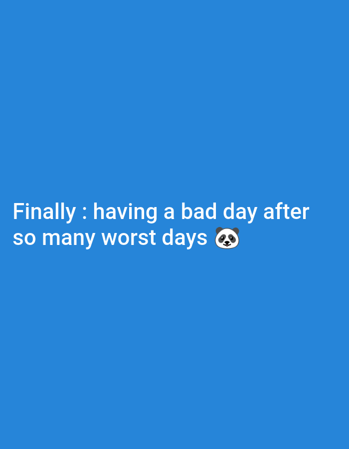 The image is a medium shot of a blue screen with white text. The text reads: "Finally : having a bad day after so many worst days 🐼". The panda emoji is located to the right of the word "days". There are no people or objects in the scene, and the environment is a plain blue background. The location in the city of Balaraja, Indonesia is not depicted in this image.