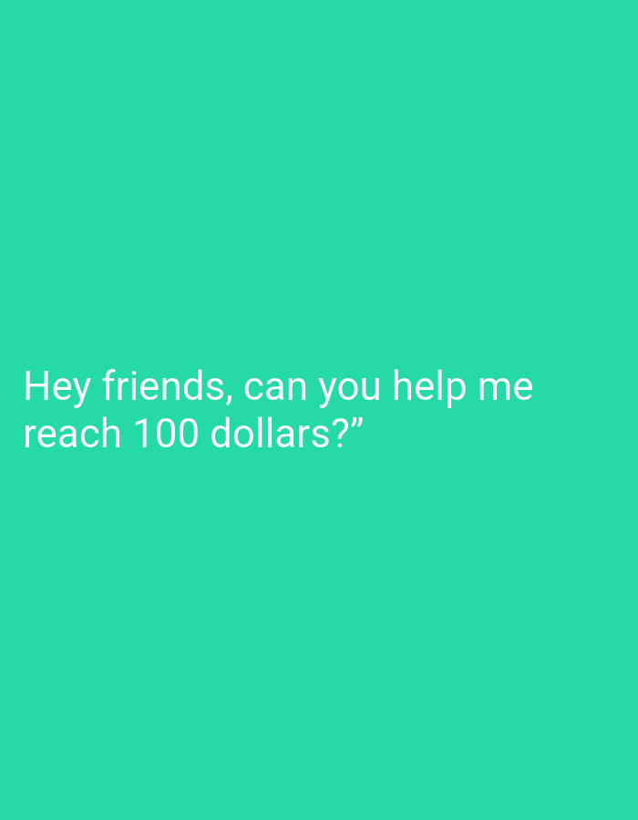 The image shows a solid turquoise background with white text that reads "Hey friends, can you help me reach 100 dollars?". The image provides no information about Bukit Ketok, Indonesia, or any people, subjects, objects, actions, interactions, or the environment.