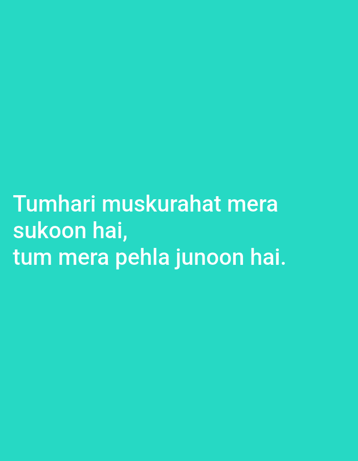 The image displays white text on a teal background. The text reads "Tumhari muskurahat mera\nsukoon hai,\ntum mera pehla junoon hai." This is a Hindi phrase that translates to "Your smile is my peace,\nyou are my first obsession." There are no people, objects, or environmental details visible in the image beyond the text and its background. The location in Peshawar City Tehsil, Pakistan is not ascertainable from the image.