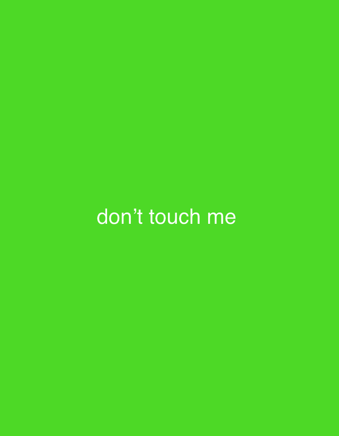 The image displays a plain, vibrant green background. Centered on the lower half of the frame, in white, sans-serif text, are the words "don't touch me". There are no people, subjects, objects, actions, or interactions visible in the image. The location in Dragoevo, Bulgaria, is not discernible from the visual content.