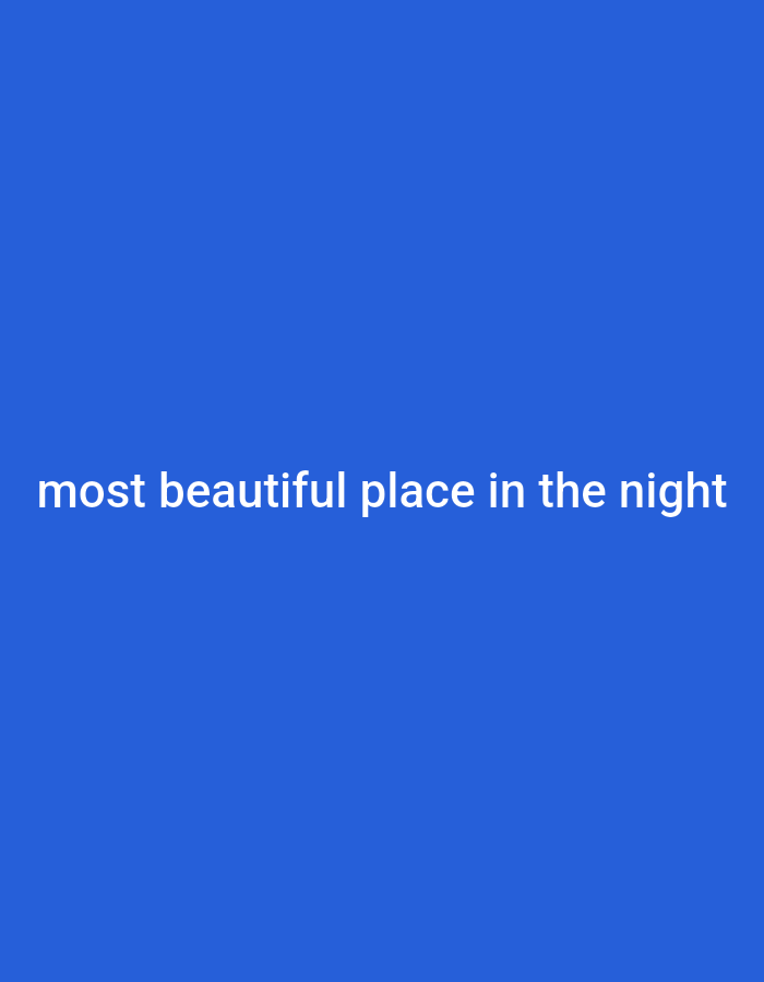 The image is a solid blue background with white text that reads "most beautiful place in the night". There are no discernible people, subjects, objects, actions, interactions, or environmental details to describe. The location in Genteng, Indonesia, is not relevant to the visual content of the image.