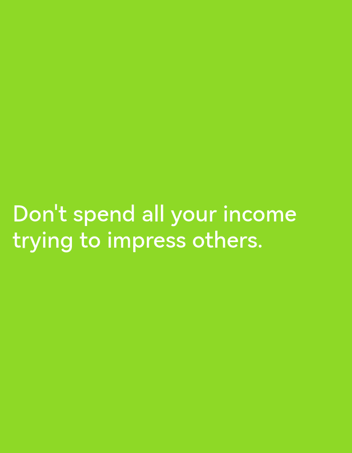 The image is a plain, bright green background with white text. The text reads "Don't spend all your income trying to impress others." The image does not depict any specific location in Ikorodu, Nigeria, or any other identifiable place. It is a simple graphic with a motivational quote.