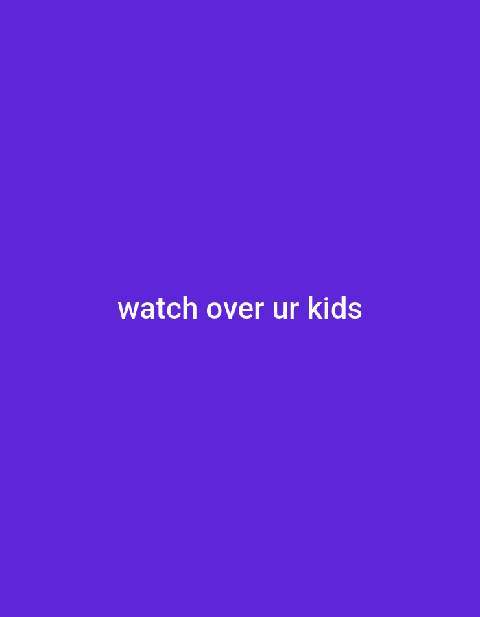 The image displays the text "watch over ur kids" centered on a plain purple background. There are no discernible elements related to Gboko, Nigeria, people, objects, actions, interactions, or a specific environment.
