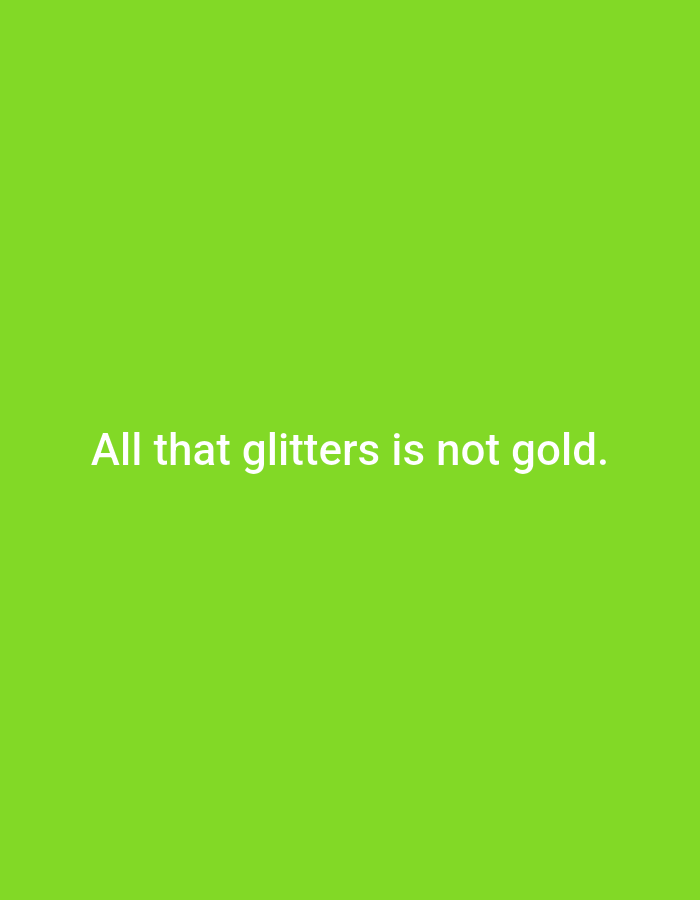 A white text quote, "All that glitters is not gold," is superimposed on a bright green background. The text is centered horizontally and vertically on the image. There are no other discernible objects, people, or environmental details. The location of Sluck, Belarus is not relevant to the image's content.