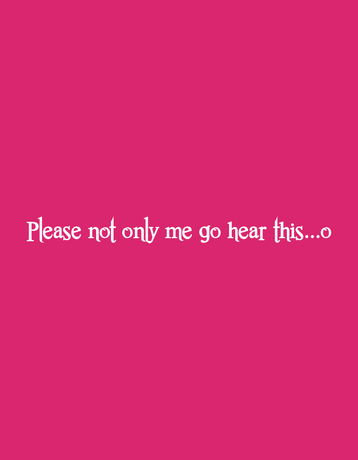 A white text reads "Please not only me go hear this...o" on a hot pink background. The text is in a decorative font, with the letters appearing slightly elongated and curved. The word "Please" is on the left, followed by "not only me go hear this", and ending with "...o" on the right. The text is centered horizontally and positioned towards the bottom of the image.