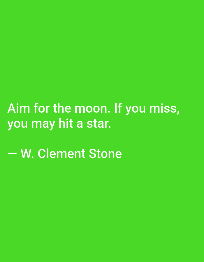 The image is a bright green background with white text. The text reads: "Aim for the moon. If you miss, you may hit a star. - W. Clement Stone". There is no discernible location in Sargodha, Pakistan, nor are there any people, actions, or interactions depicted. The image is a quote on a solid color background.