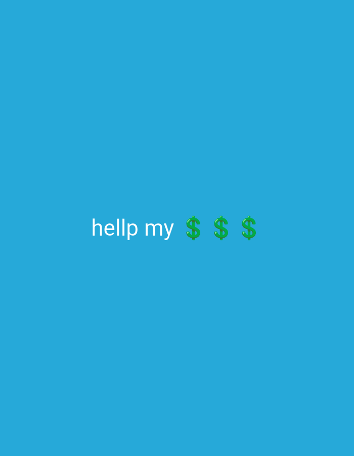 The image shows the text "hellp my $$$" in white and green dollar sign emojis against a solid blue background. There is no indication of a location or people.