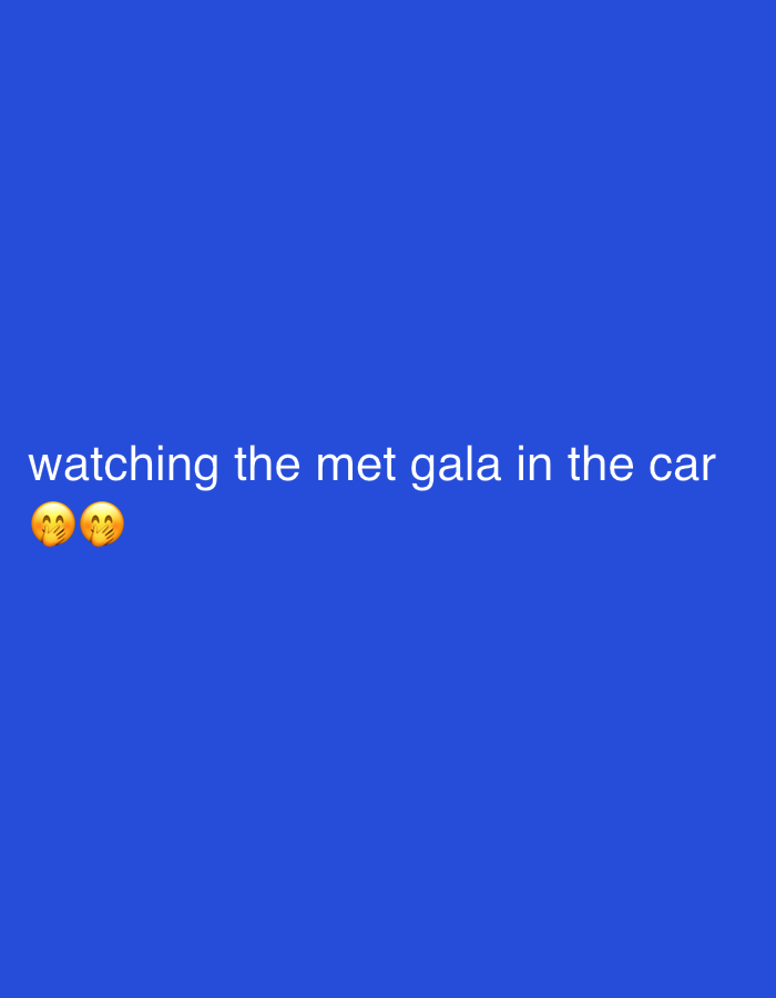 The image shows the text "watching the met gala in the car" accompanied by two astonished face emojis. The background is a solid blue color. There is no indication of the location being Yerevan, Armenia.