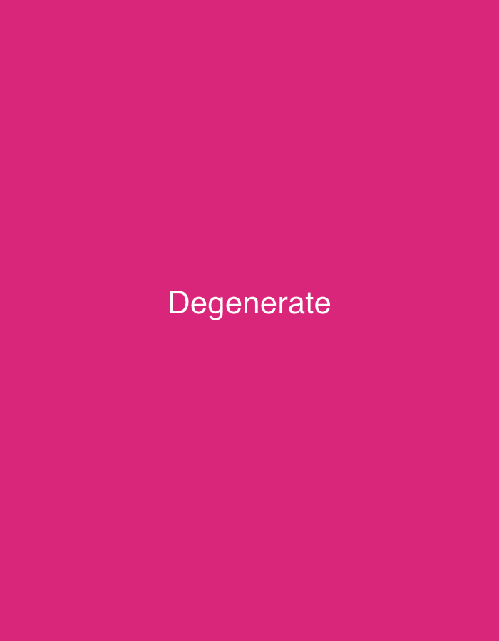 The image is a plain, vibrant pink background with the word "Degenerate" in white, sans-serif text centered horizontally and positioned in the lower half of the frame. There is no discernible location in Shumen, Bulgaria, or any other specific environment present. The image is purely typographic against a solid color.