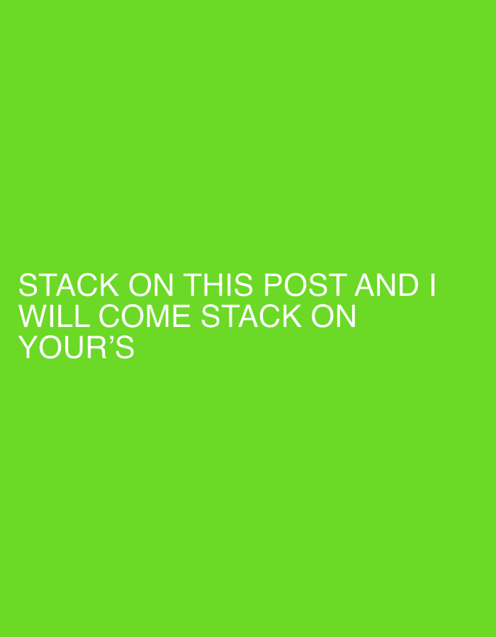 The image is a plain green background with white text. The text reads: "STACK ON THIS POST AND I WILL COME STACK ON YOUR'S". There are no discernible elements related to Paris, France, or any specific scene.