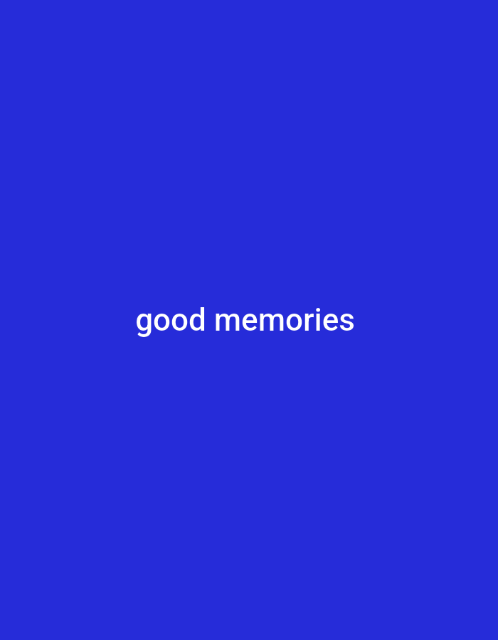 The image is a solid blue background with the words "good memories" written in white text in the center. There are no people, subjects, objects, actions, interactions, or environmental details present, and therefore no information can be provided regarding its location in Gboko, Nigeria.
