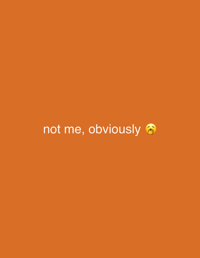 The image is a solid orange background with the text "not me, obviously" and a face-palm emoji.