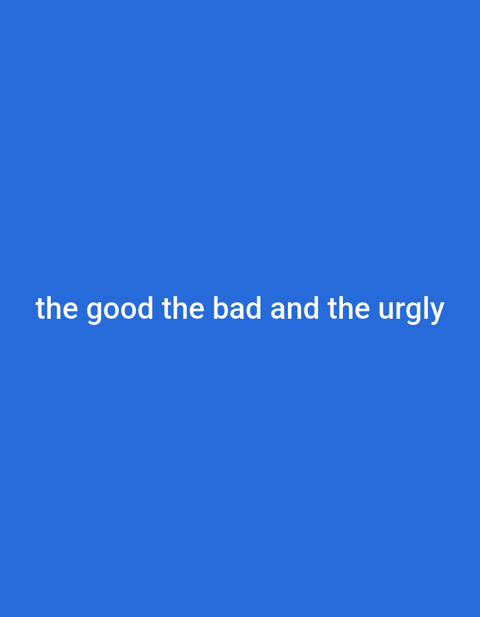 A white text graphic on a blue background reads "the good the bad and the ugly".