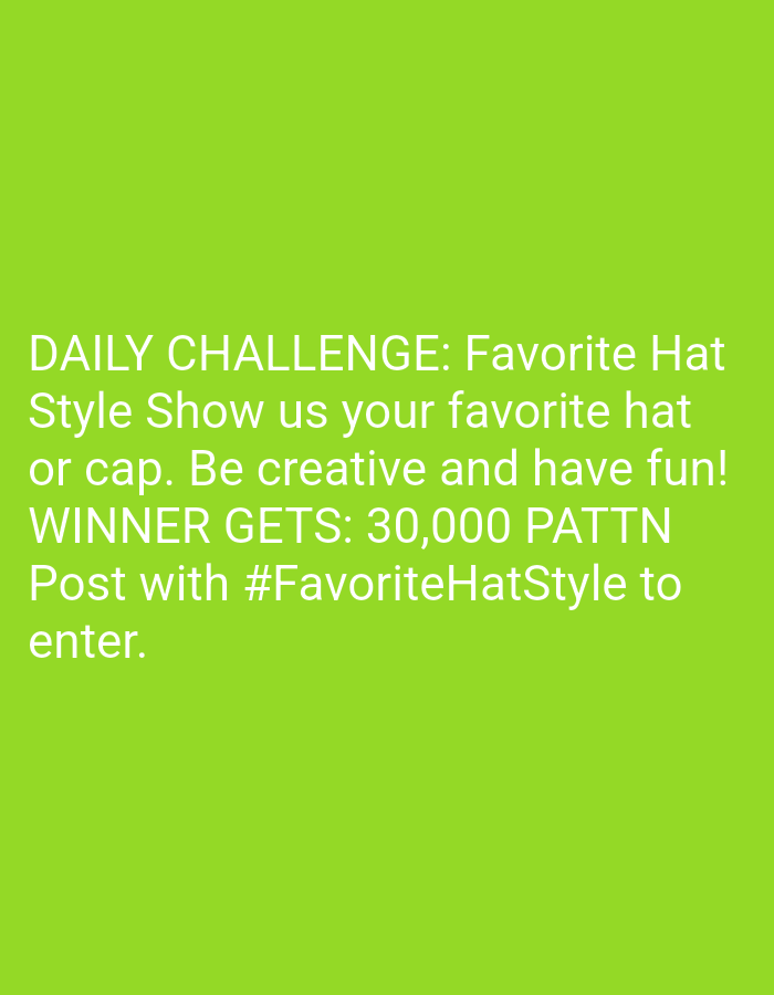 The image is a green square with white text on it. The text announces a daily challenge to show off your favorite hat or cap. The prompt encourages creativity and fun. The winner receives 30,000 PATTN. To enter, post with #FavoriteHatStyle. There is no indication of location or people/subjects in the image.