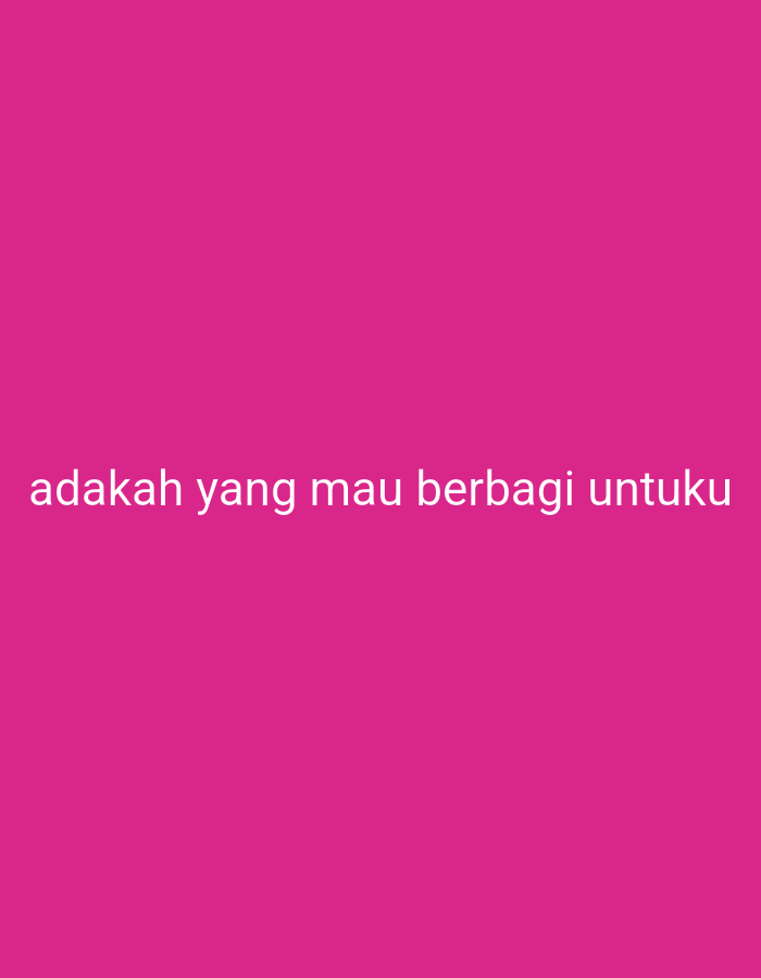 The image shows a solid magenta background with the Indonesian text "adakah yang mau berbagi untuku" centered near the bottom. The text translates to "is there anyone who wants to share for me". No further details about location, people, objects, or actions are discernible.