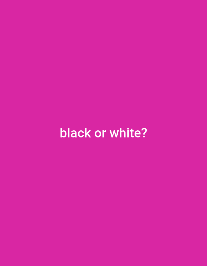 The image is a magenta background with the white text "black or white?" centered.
