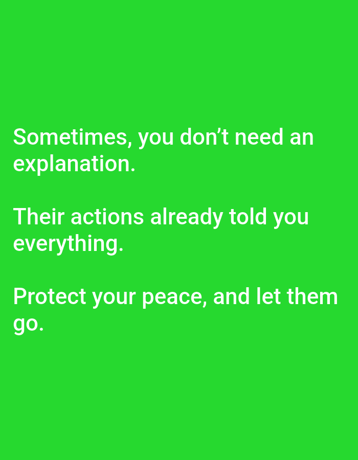 The image is a bright green screen with white text. The text reads: "Sometimes, you don't need an explanation. Their actions already told you everything. Protect your peace, and let them go." There are no people, subjects, objects, or actions depicted in the image. The environment is a solid green background. The location of Cintaratu, Indonesia is not relevant to the content of this image.