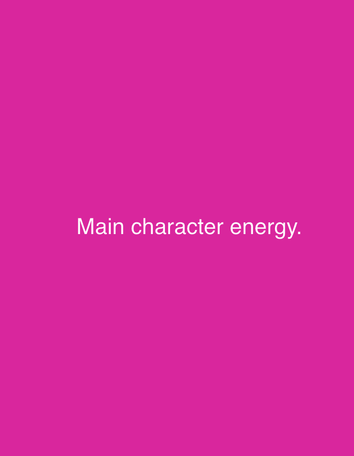 The image is a solid, vibrant pink background with the white text "Main character energy." superimposed in the center. The text is horizontally aligned and clearly legible against the pink. There are no other objects, people, or environmental details visible in the image. The location in Veliki Preslav, Bulgaria, is not discernible from the visual content of the image itself.