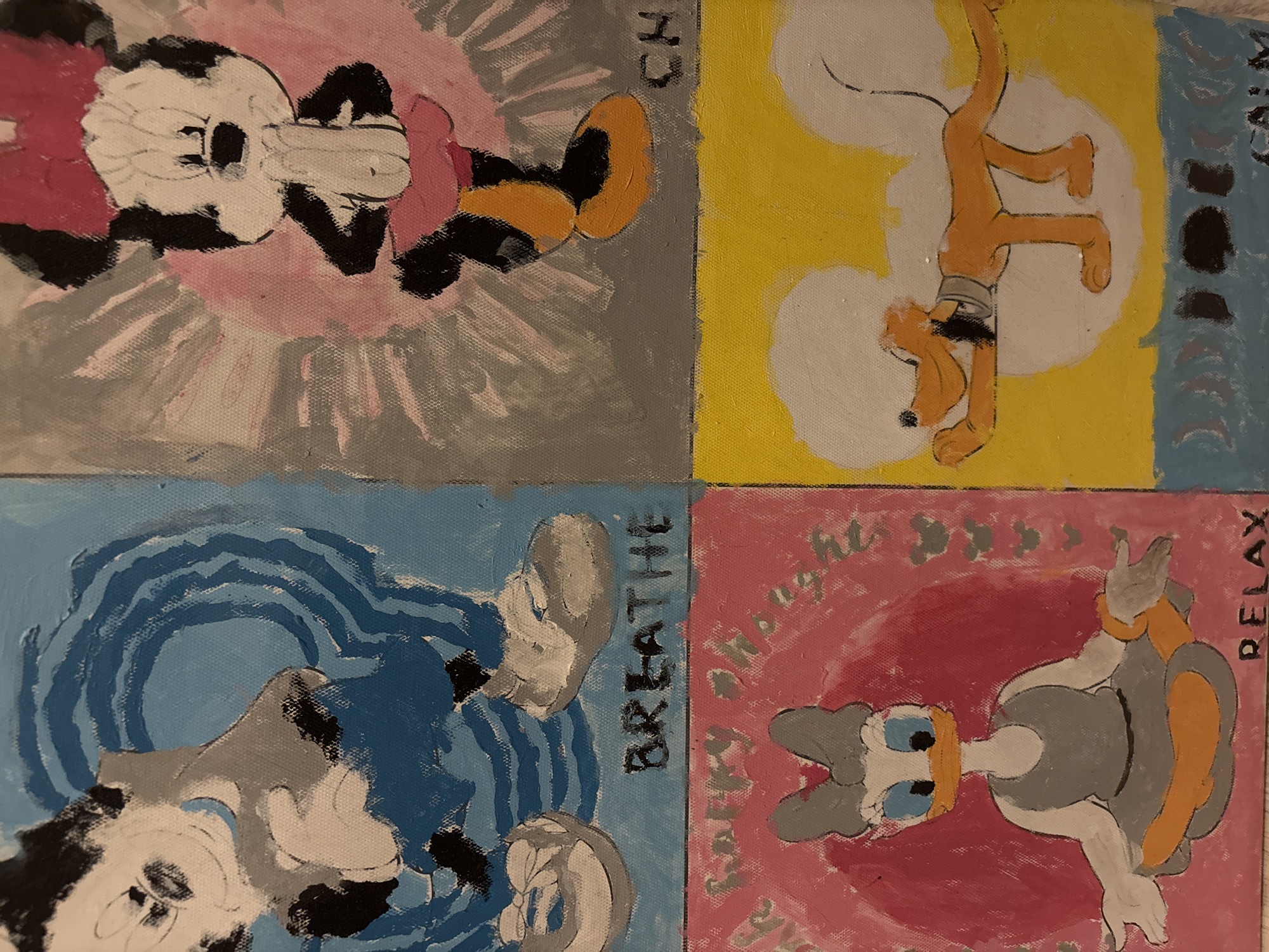 This is a four-panel painting of Disney characters in yoga poses. The top left panel depicts Mickey Mouse in a blue and gray outfit, with blue wavy lines behind him and the word "BREATHE" written below. The top right panel features Minnie Mouse in a pink skirt and bow, with pink and gray radiating lines and the letters "CH" visible. The bottom left panel shows Daisy Duck in a gray dress, meditating in a pink background with tiny mouse silhouettes and the word "RELAX" at the bottom. The bottom right panel illustrates Pluto in a yellow background, performing a yoga pose that resembles a downward-facing dog, with blue wavy lines and what appears to be the word "CALM" at the bottom. The painting is on canvas and appears to be a piece of wall art. The location is unknown.