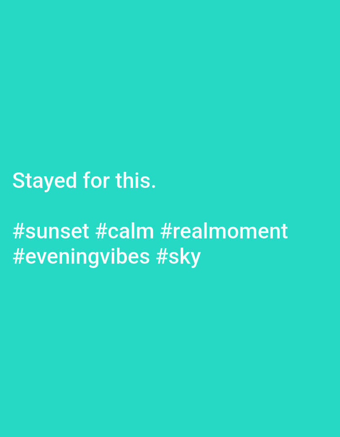 A square image with a solid teal background features the text "Stayed for this." followed by the hashtags "#sunset #calm #realmoment #eveningvibes #sky."
The image does not contain any information about Baan Sri Thanu, Thailand, or people, subjects, objects, actions, interactions, or the environment.