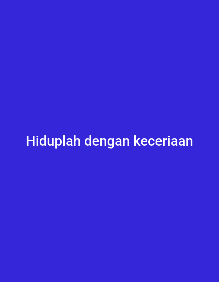 The image displays the Indonesian text "Hiduplah dengan keceriaan" written in white, sans-serif font. This translates to "Live with cheerfulness" in English. The text is centered horizontally and vertically against a solid, deep blue background. There are no people, objects, or specific environmental features visible in the image. The location in Tenggarang, Indonesia, is not discernible from the visual content of the image.