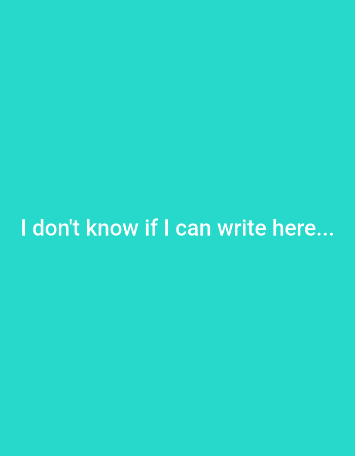 The image is a solid turquoise background with the text "I don't know if I can write here..." in white. There is no visible indication of the city of Minsk, Belarus or any other location. There are no people, subjects, objects, actions, or interactions depicted. The environment is a flat, digitally created turquoise background.