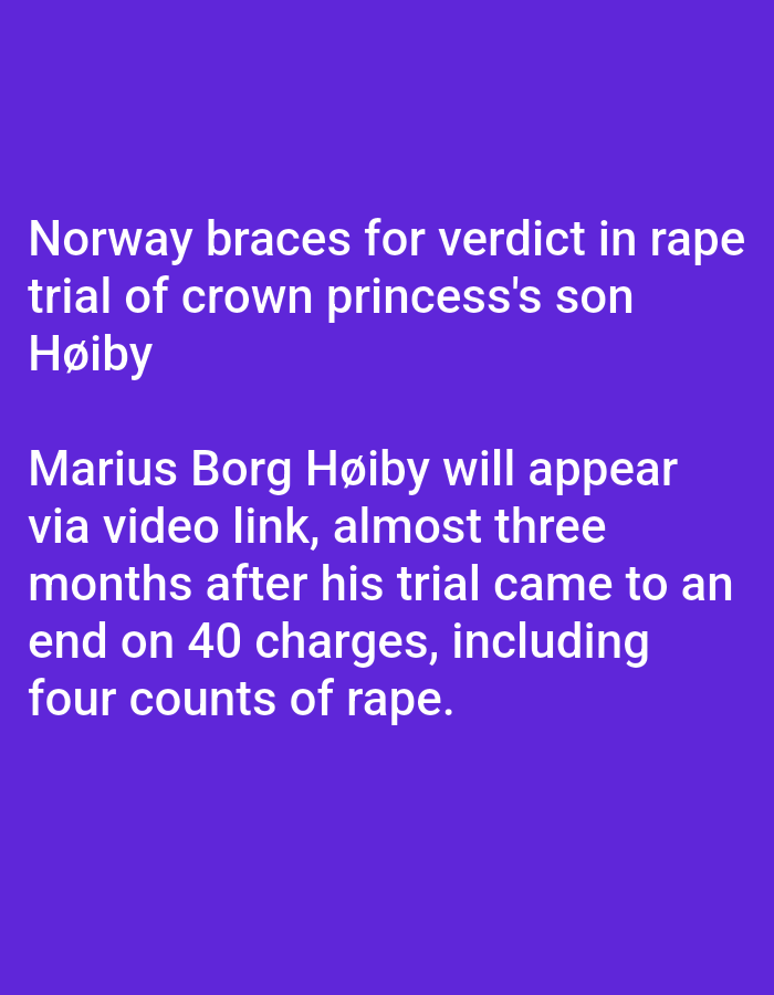 This media file is a digital image with text overlaid on a solid purple background. The text is white and appears to be a news headline and a brief summary of a legal case.
The text reads: "Norway braces for verdict in rape trial of crown princess's son Høiby Marius Borg Høiby will appear via video link, almost three months after his trial came to an end on 40 charges, including four counts of rape."
The subjects are implied to be individuals involved in a rape trial in Norway, specifically Marius Borg Høiby, who is identified as the son of a crown princess. There are no visible objects, scenes, or setting details beyond the text and background.
The activity or event taking place is the anticipation of a verdict in a rape trial. The notable details provided by the text are that the trial concluded three months prior, the defendant faces 40 charges including four counts of rape, and he will appear via video link for the verdict. No information about the time of day, weather, or specific location within Norway is given. The overall tone conveyed by the text is serious, due to the nature of the legal proceedings. There are no discernible emotions displayed visually, as the image consists solely of text on a plain background. The location context of Lhokseumawe, Indonesia is not reflected in the image itself.
