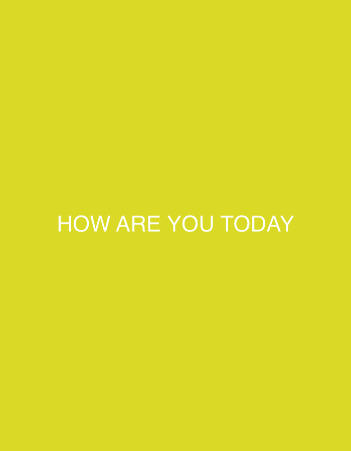 The image displays a minimalist graphic featuring white text on a solid, vibrant yellow background. There are no people, objects, or a discernible scene or setting beyond the colored background. The entire image is filled with a bright, luminous yellow hue, resembling chartreuse or a vivid lime yellow. Centered horizontally and vertically on this background is the phrase "HOW ARE YOU TODAY" rendered in a clear, white, sans-serif typeface, all in capital letters. There are no activities or events taking place. Notable details include the stark contrast between the white text and the intense yellow background, and the simplicity of the design. No specific time of day, weather, or location cues are present. The overall impression is direct and communicative.