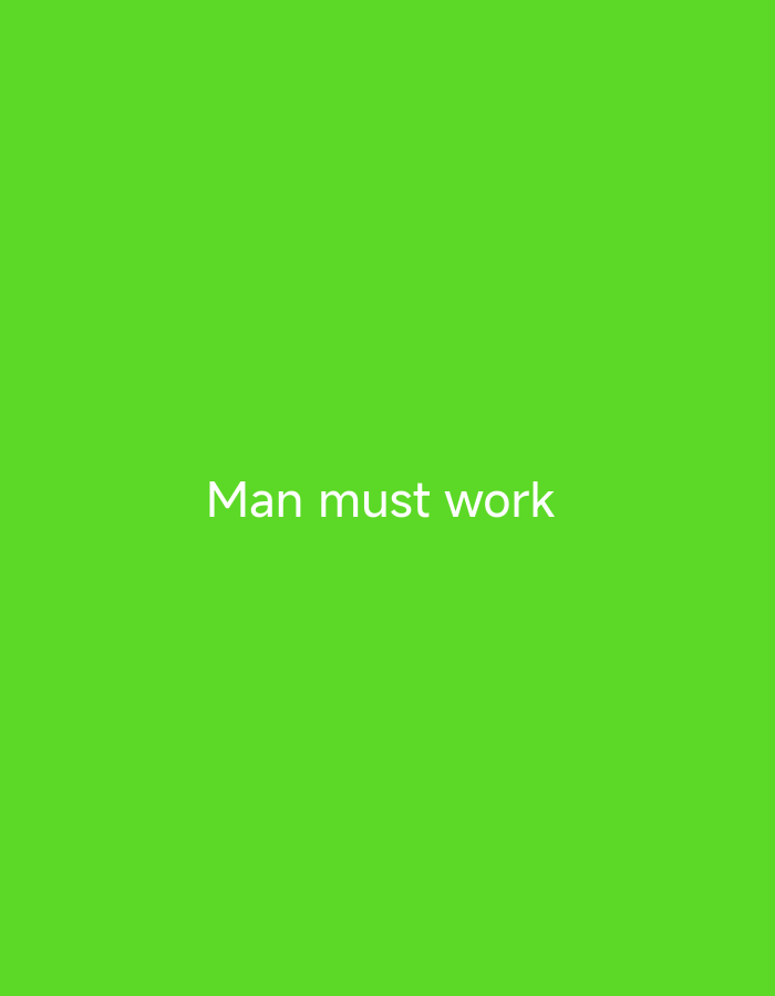 The image is a still from a video with a bright green background and white text that reads "Man must work." The text is centered horizontally and appears in the lower half of the image. There are no people, objects, or any discernible environment details. The scene does not provide any information that can be used to determine a location in Nsugpe, Nigeria.