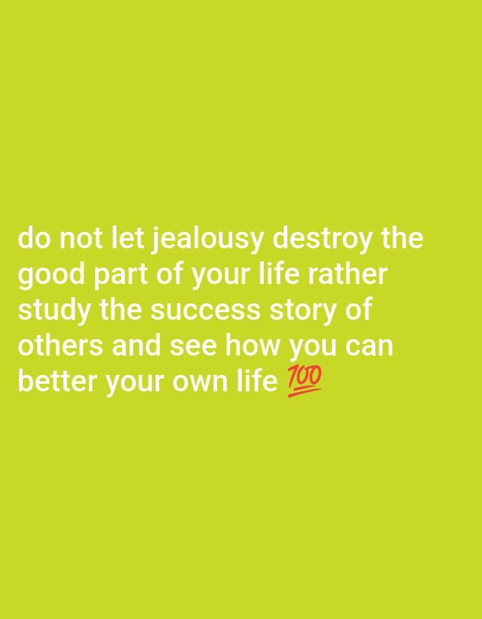 The image is a motivational message against jealousy, advising the viewer to study the success of others to improve their own life. The text is white and set against a solid green background. The final word "life" is followed by the "100" emoji. There is no location of Lokoja, Nigeria, or other environmental details depicted in the image. There are no people or objects in the image, only text and an emoji.