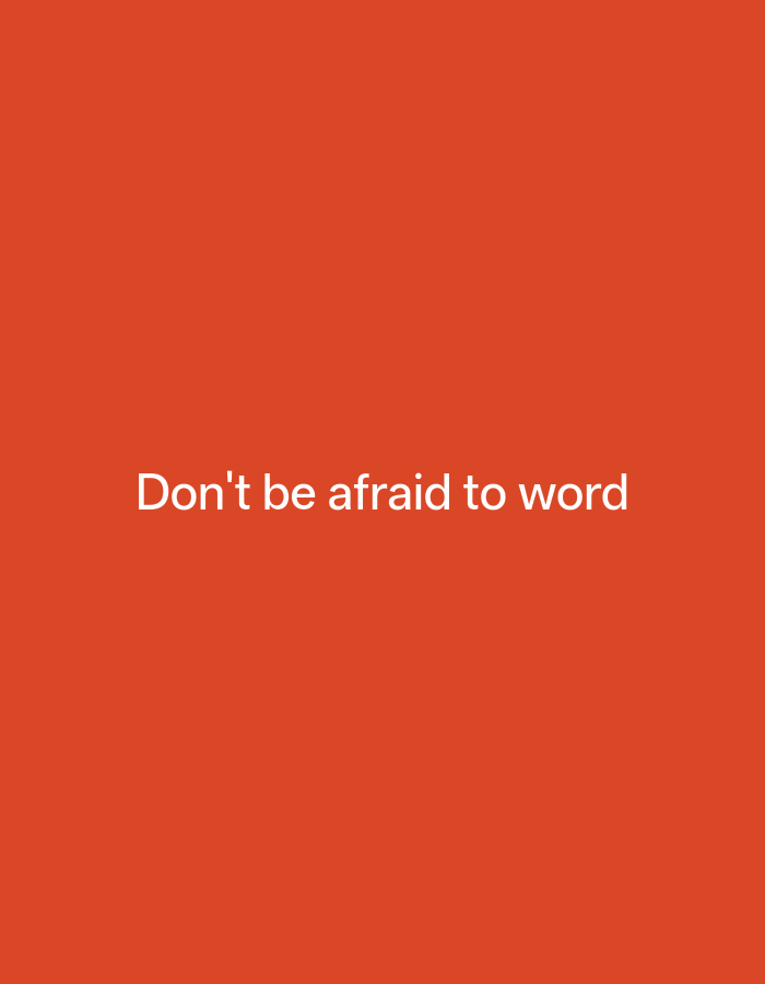 The image is a plain orange background with white text in the center. The text reads "Don't be afraid to word". There are no people, objects, actions, interactions, or environmental details visible in the image. The location in the city of Payagaboh, Indonesia, is not discernible from the image itself.