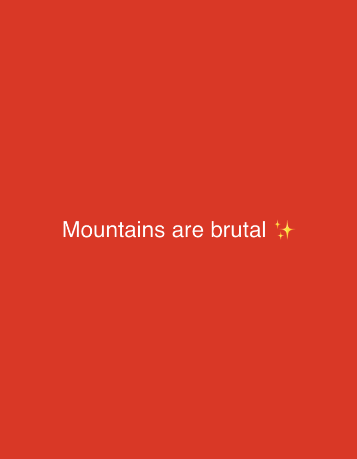 A bright red background features white text that reads "Mountains are brutal" followed by two yellow sparkles. The image does not contain any elements related to Garmisch-Partenkirchen, Germany, or any specific location. There are no people, objects, actions, or interactions depicted in this image.