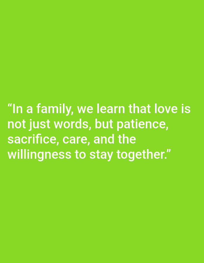 The image is a bright green background with white text. The text reads: "In a family, we learn that love is not just words, but patience, sacrifice, care, and the willingness to stay together." There are no people, objects, actions, interactions, or environmental details related to Salongo Barat, Indonesia.