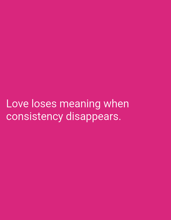 The image shows white text on a solid pink background. The text reads: "Love loses meaning when consistency disappears." There is no indication of a location in Lassan, Pakistan.