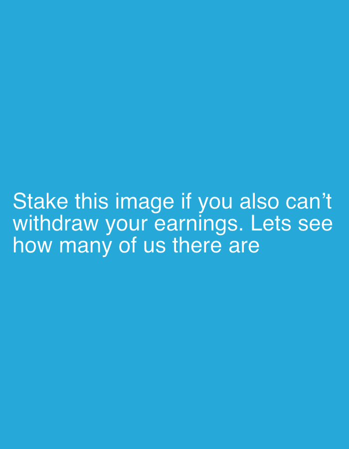 The image shows white text on a bright blue background. The text reads: "Stake this image if you also can't withdraw your earnings. Lets see how many of us there are". The image is not of a specific location in Oeiras, Portugal, or any other city. It is a text-based graphic.