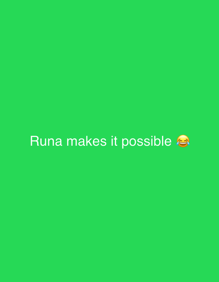 The image features white text centered on a plain, vibrant green background. The visible text reads "Runa makes it possible" and is immediately followed by a "face with tears of joy" emoji (😂). The emoji suggests humor or strong amusement. There are no other discernible subjects, activities, objects, or specific location cues within the image. It is a static graphic with a simple message and a lighthearted tone indicated by the emoji.